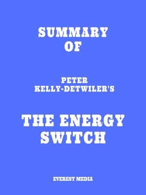cover image of Summary of Peter Kelly-Detwiler's the Energy Switch